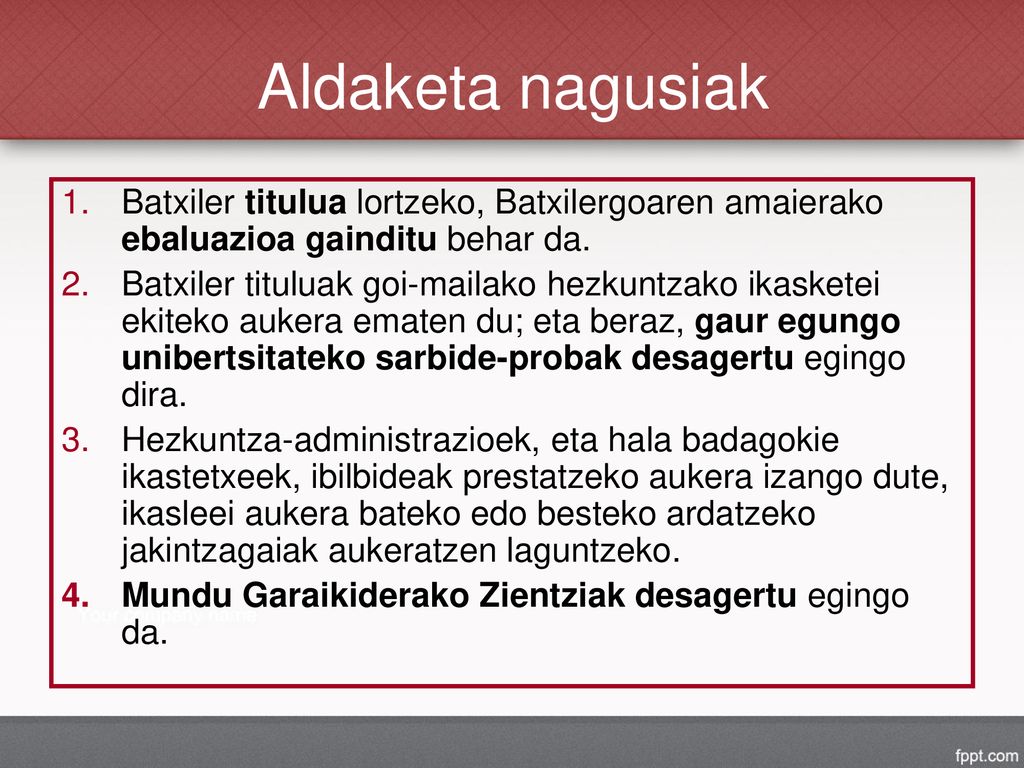 Aldaketa nagusiak Batxiler titulua lortzeko, Batxilergoaren amaierako ebaluazioa gainditu behar da.