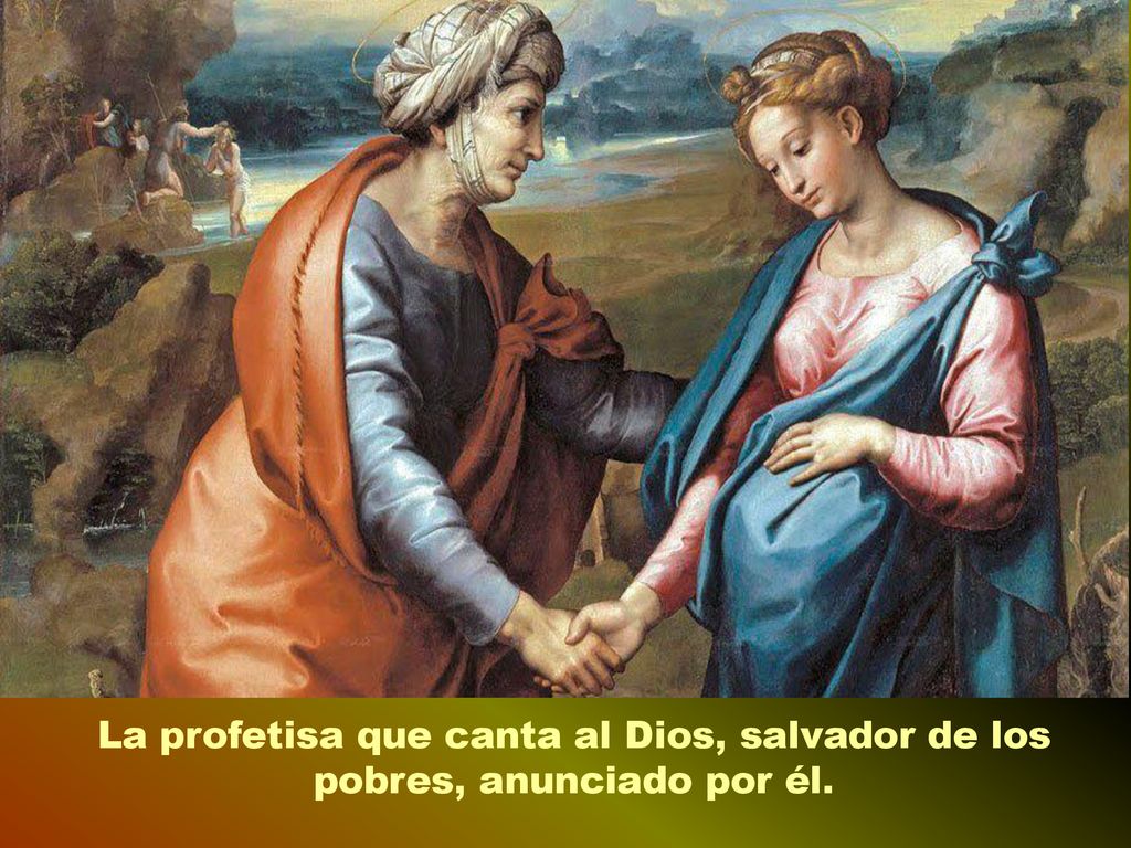 La profetisa que canta al Dios, salvador de los pobres, anunciado por él.