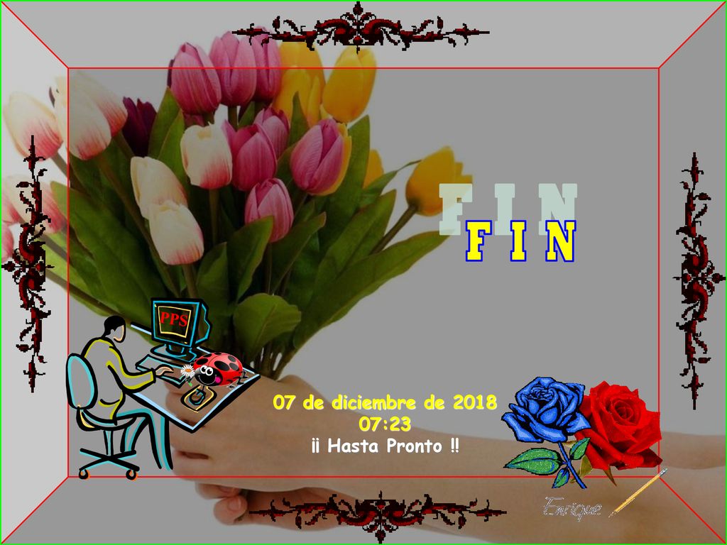 F I N PPS 07 de diciembre de :23 ¡¡ Hasta Pronto !! 10