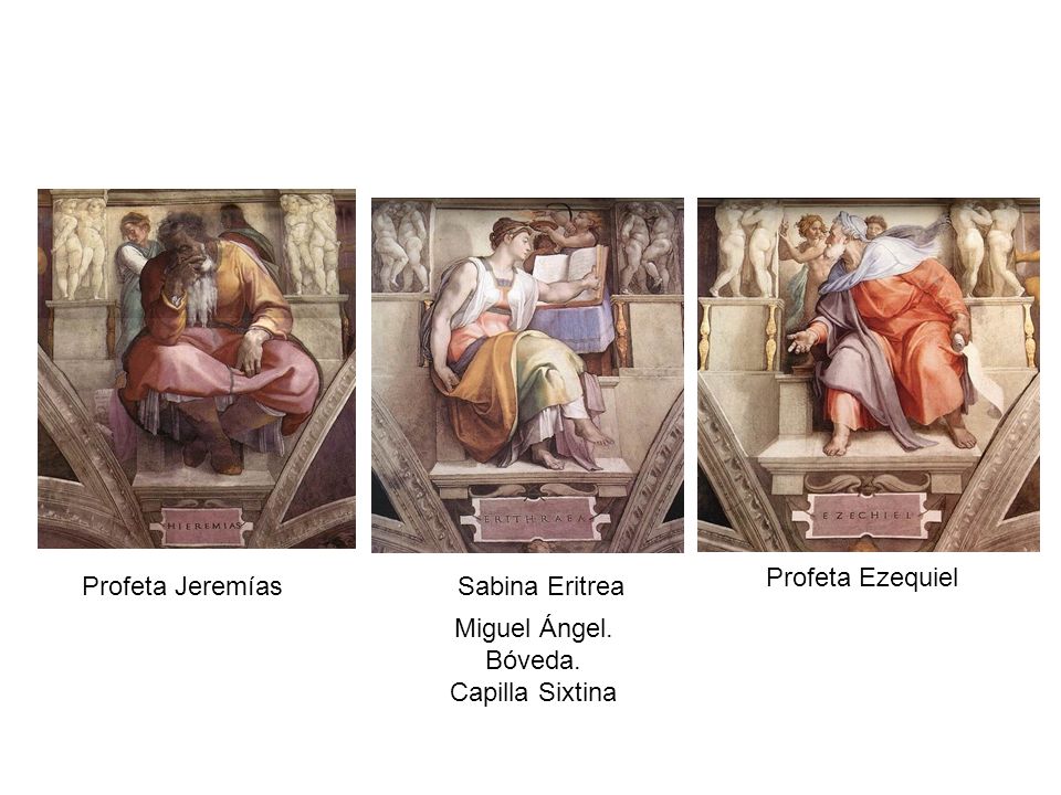 Profeta Ezequiel Profeta Jeremías Sabina Eritrea Miguel Ángel. Bóveda. Capilla Sixtina