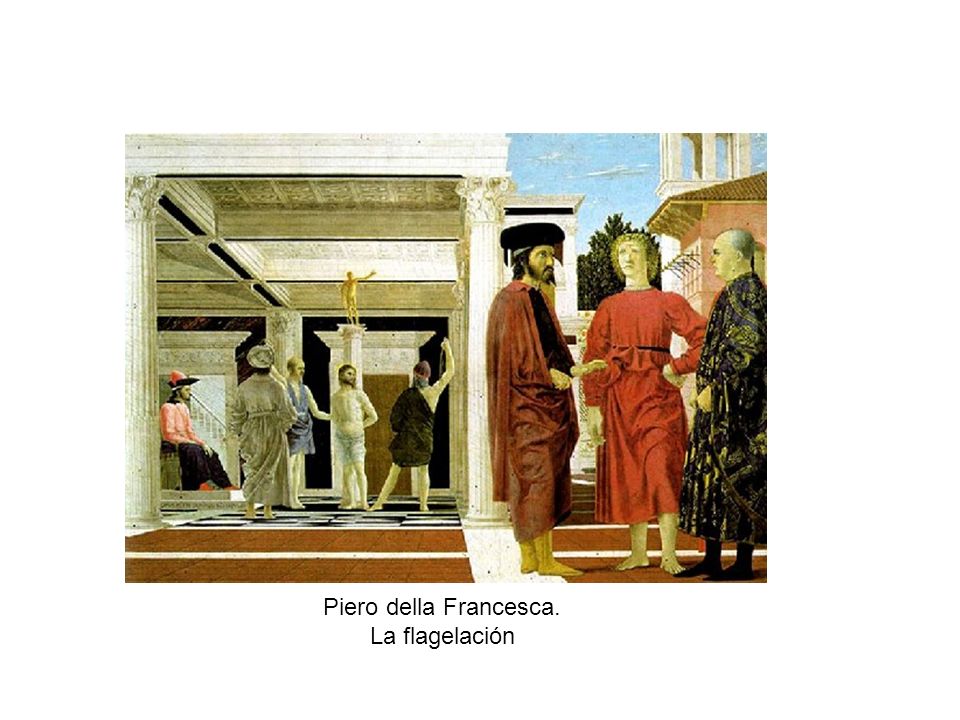 Piero della Francesca. La flagelación