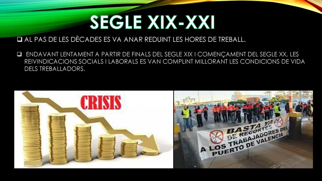 SEGLE XIX-XXI AL PAS DE LES DÈCADES ES VA ANAR REDUINT LES HORES DE TREBALL.