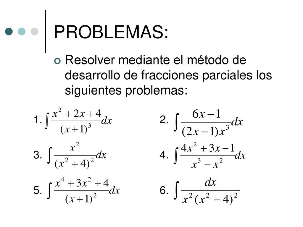 PROBLEMAS: Resolver mediante el método de desarrollo de fracciones parciales los siguientes problemas: