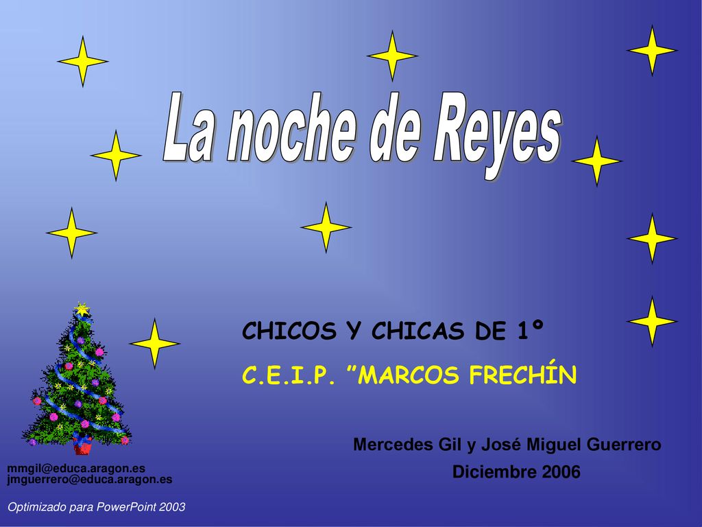 La noche de Reyes CHICOS Y CHICAS DE 1º C.E.I.P. MARCOS FRECHÍN