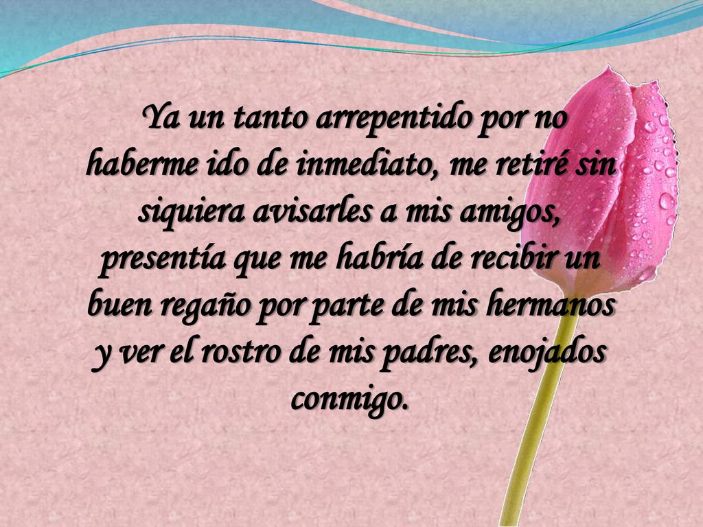 Ya un tanto arrepentido por no haberme ido de inmediato, me retiré sin siquiera avisarles a mis amigos, presentía que me habría de recibir un buen regaño por parte de mis hermanos y ver el rostro de mis padres, enojados conmigo.