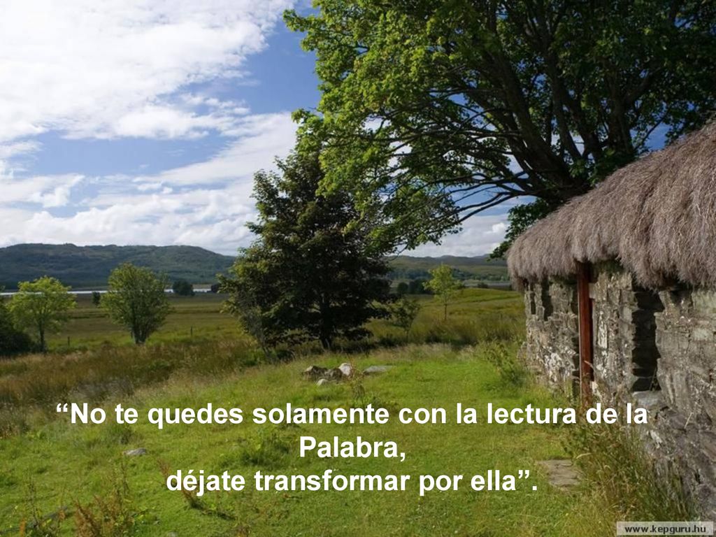 No te quedes solamente con la lectura de la Palabra,