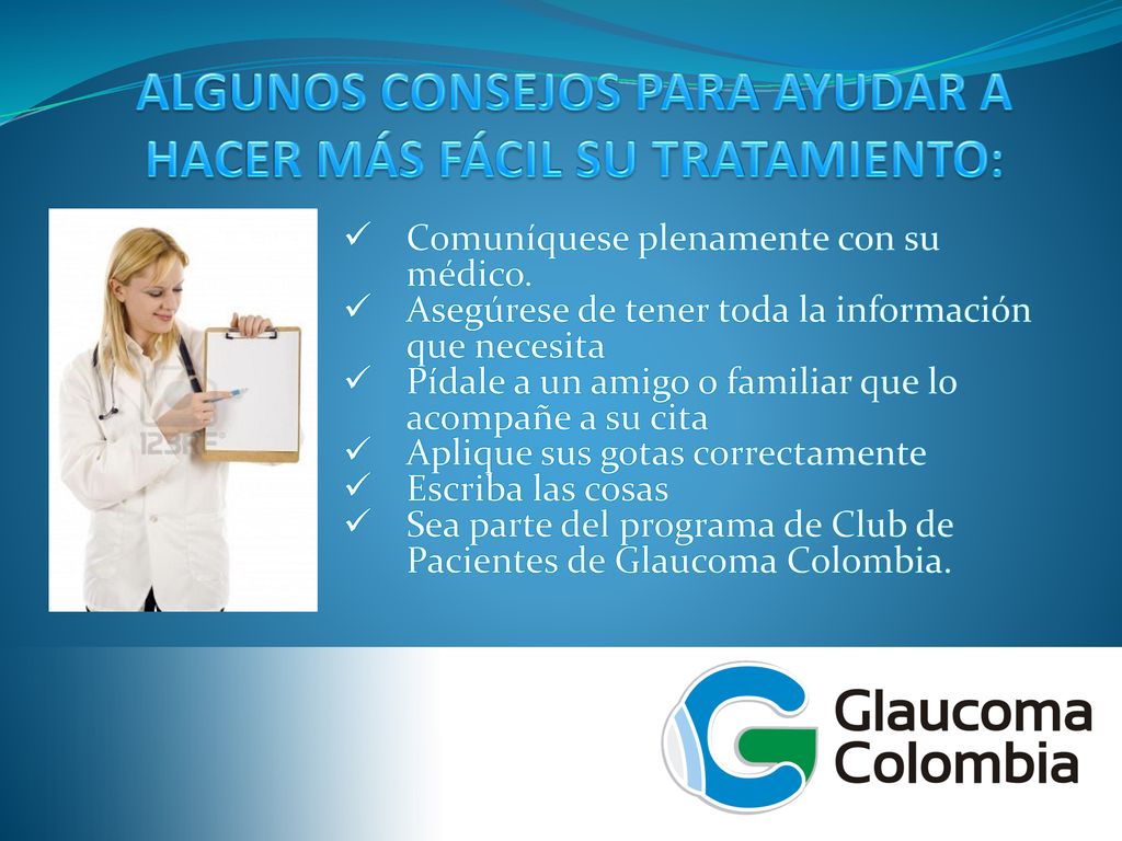 ALGUNOS CONSEJOS PARA AYUDAR A HACER MÁS FÁCIL SU TRATAMIENTO: