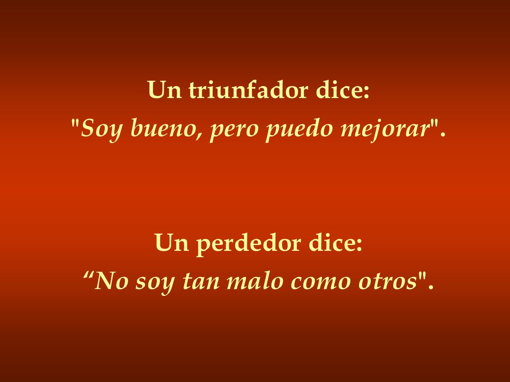 Soy bueno, pero puedo mejorar . No soy tan malo como otros .
