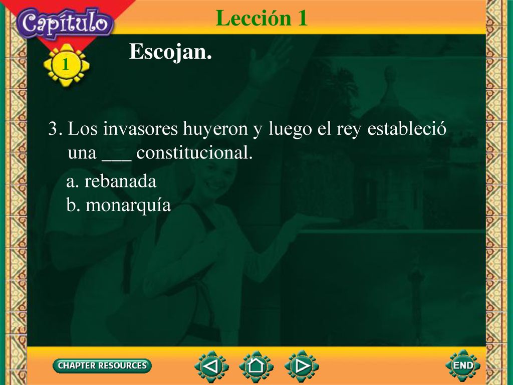 Lección 1 Escojan. 3. Los invasores huyeron y luego el rey estableció