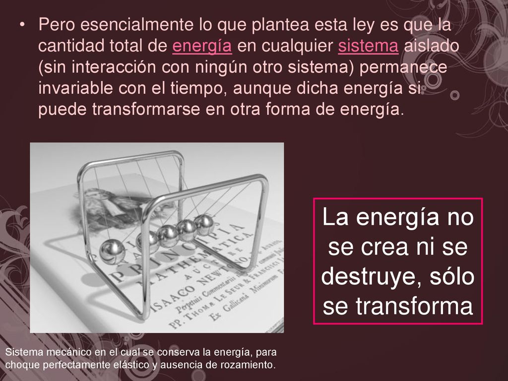 La energía no se crea ni se destruye, sólo se transforma