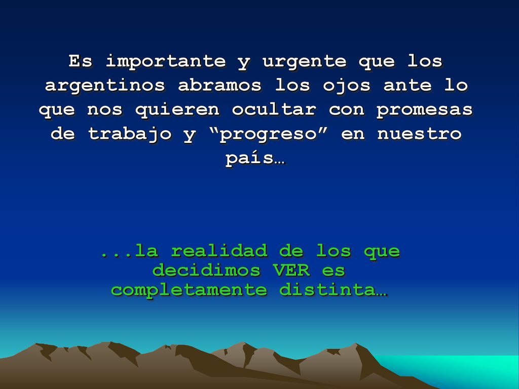 ...la realidad de los que decidimos VER es completamente distinta…