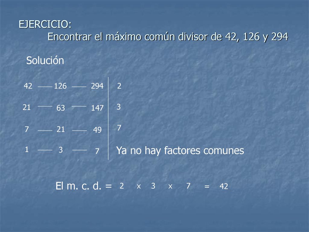 EJERCICIO: Encontrar el máximo común divisor de 42, 126 y 294