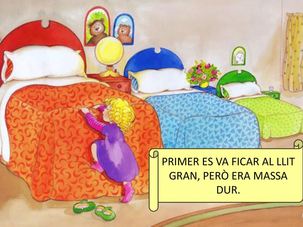 PRIMER ES VA FICAR AL LLIT GRAN, PERÒ ERA MASSA DUR.