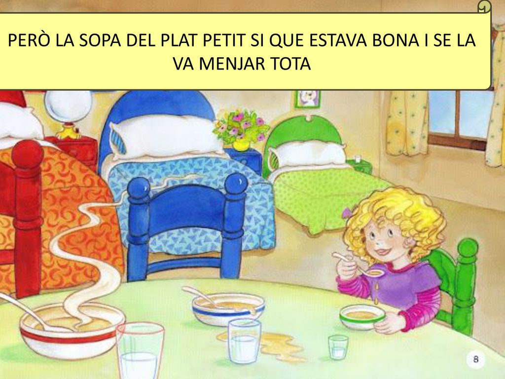 PERÒ LA SOPA DEL PLAT PETIT SI QUE ESTAVA BONA I SE LA VA MENJAR TOTA