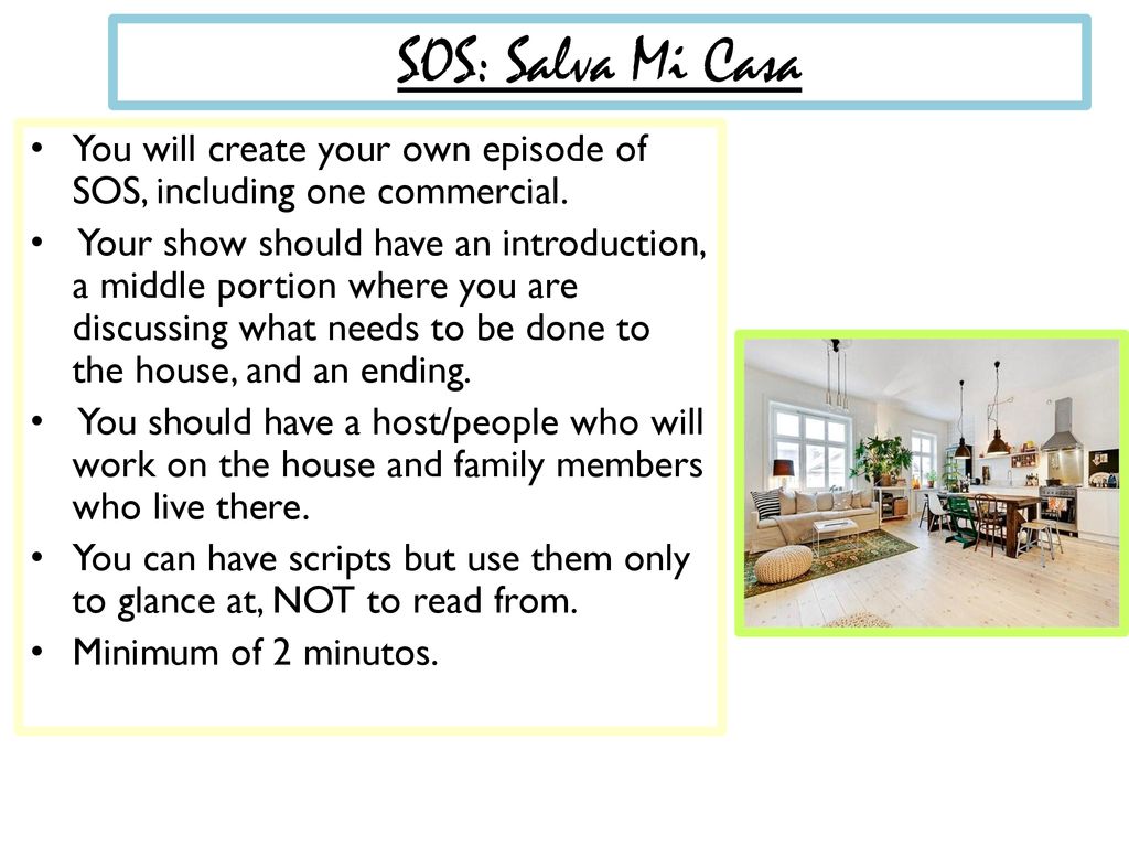 SOS: Salva Mi Casa You will create your own episode of SOS, including one commercial.