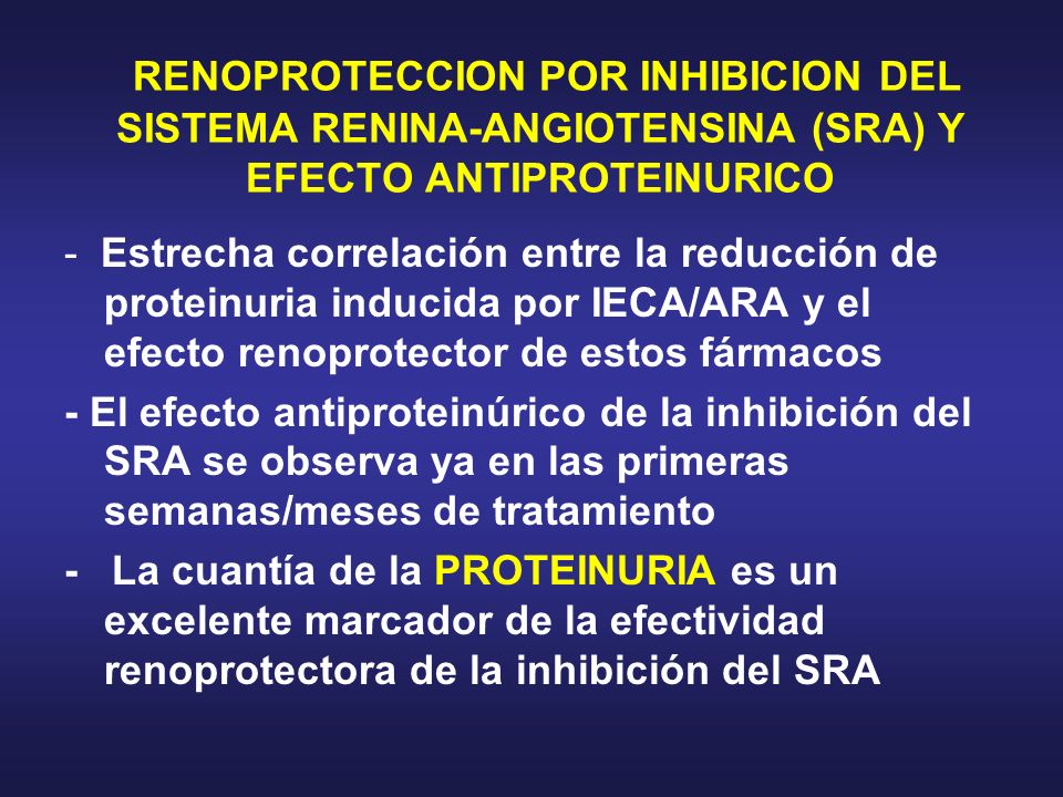 RENOPROTECCION POR INHIBICION DEL SISTEMA RENINA-ANGIOTENSINA (SRA) Y EFECTO ANTIPROTEINURICO