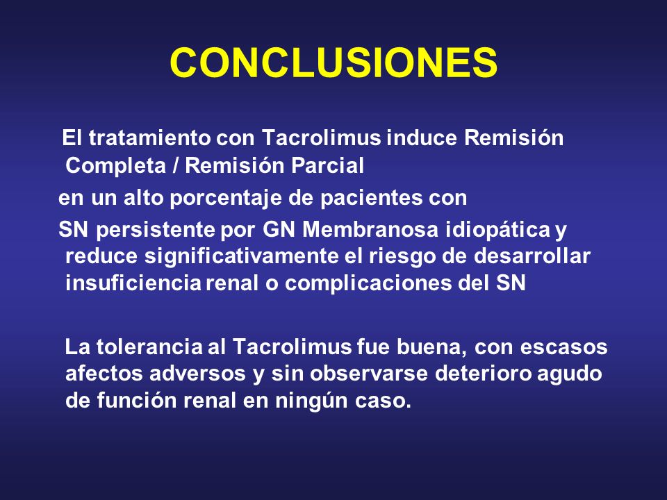 CONCLUSIONES El tratamiento con Tacrolimus induce Remisión Completa / Remisión Parcial. en un alto porcentaje de pacientes con.