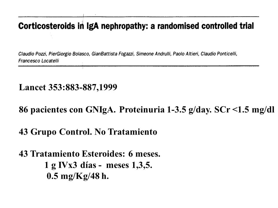 Lancet 353: , pacientes con GNIgA. Proteinuria g/day. SCr <1.5 mg/dl. 43 Grupo Control. No Tratamiento.