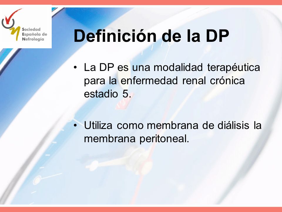 Definición de la DP La DP es una modalidad terapéutica para la enfermedad renal crónica estadio 5.