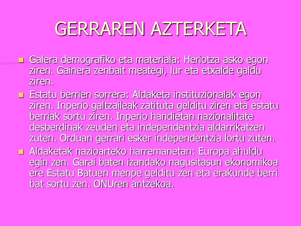 GERRAREN AZTERKETA Galera demografiko eta materiala: Heriotza asko egon ziren. Gainera zenbait meategi, lur eta etxalde galdu ziren.
