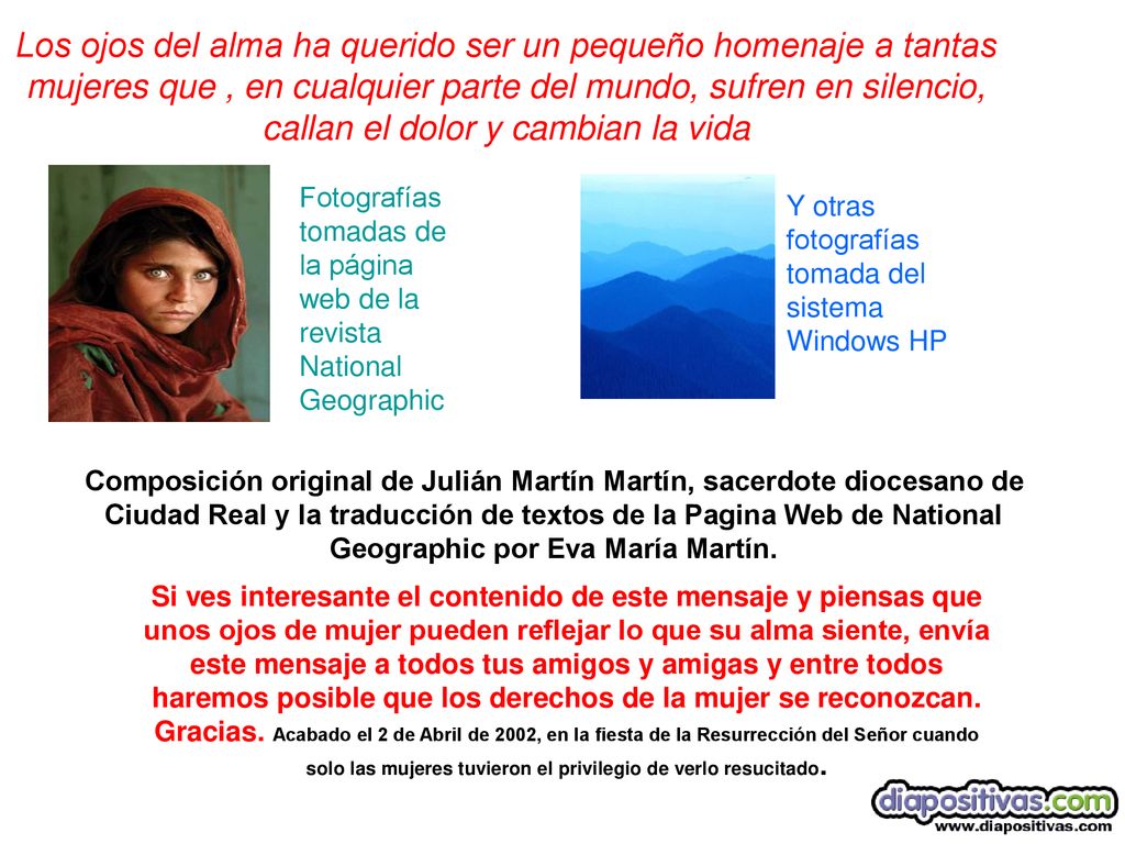 Los ojos del alma ha querido ser un pequeño homenaje a tantas mujeres que , en cualquier parte del mundo, sufren en silencio, callan el dolor y cambian la vida