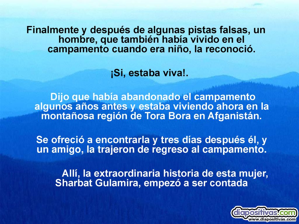 Finalmente y después de algunas pistas falsas, un hombre, que también había vivido en el campamento cuando era niño, la reconoció.