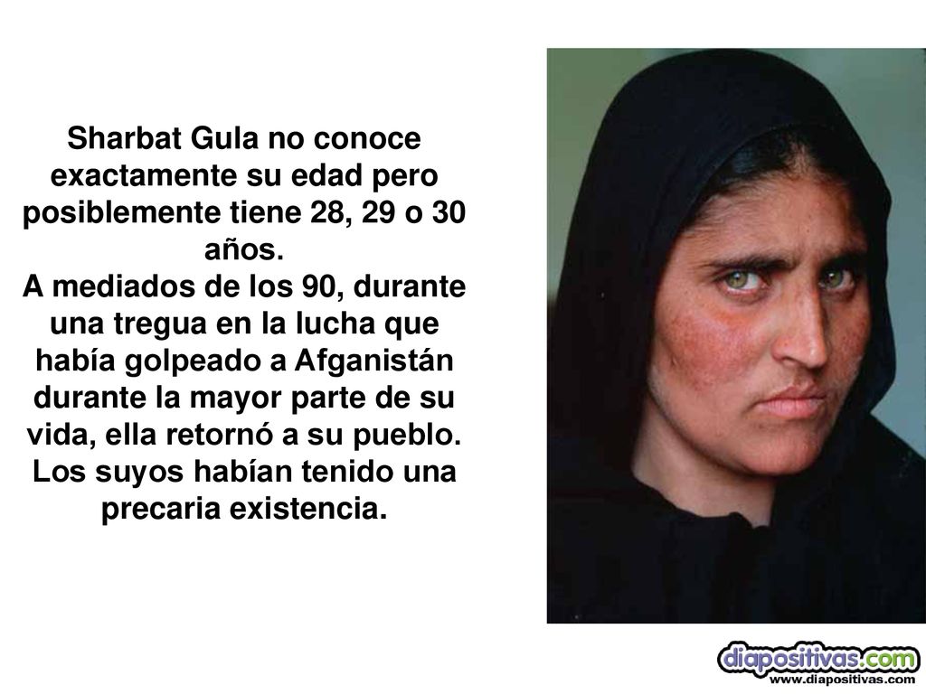 Sharbat Gula no conoce exactamente su edad pero posiblemente tiene 28, 29 o 30 años.
