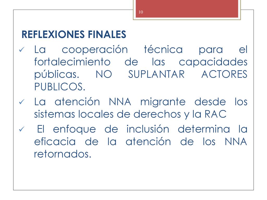 REFLEXIONES FINALES La cooperación técnica para el fortalecimiento de las capacidades públicas. NO SUPLANTAR ACTORES PUBLICOS.