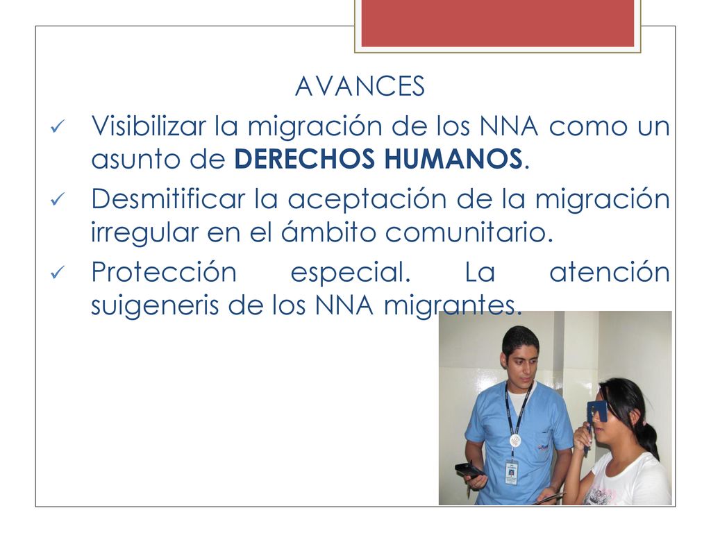 AVANCES Visibilizar la migración de los NNA como un asunto de DERECHOS HUMANOS.