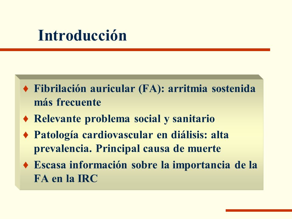 Introducción Fibrilación auricular (FA): arritmia sostenida más frecuente. Relevante problema social y sanitario.