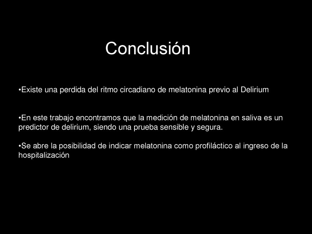 Conclusión Existe una perdida del ritmo circadiano de melatonina previo al Delirium.