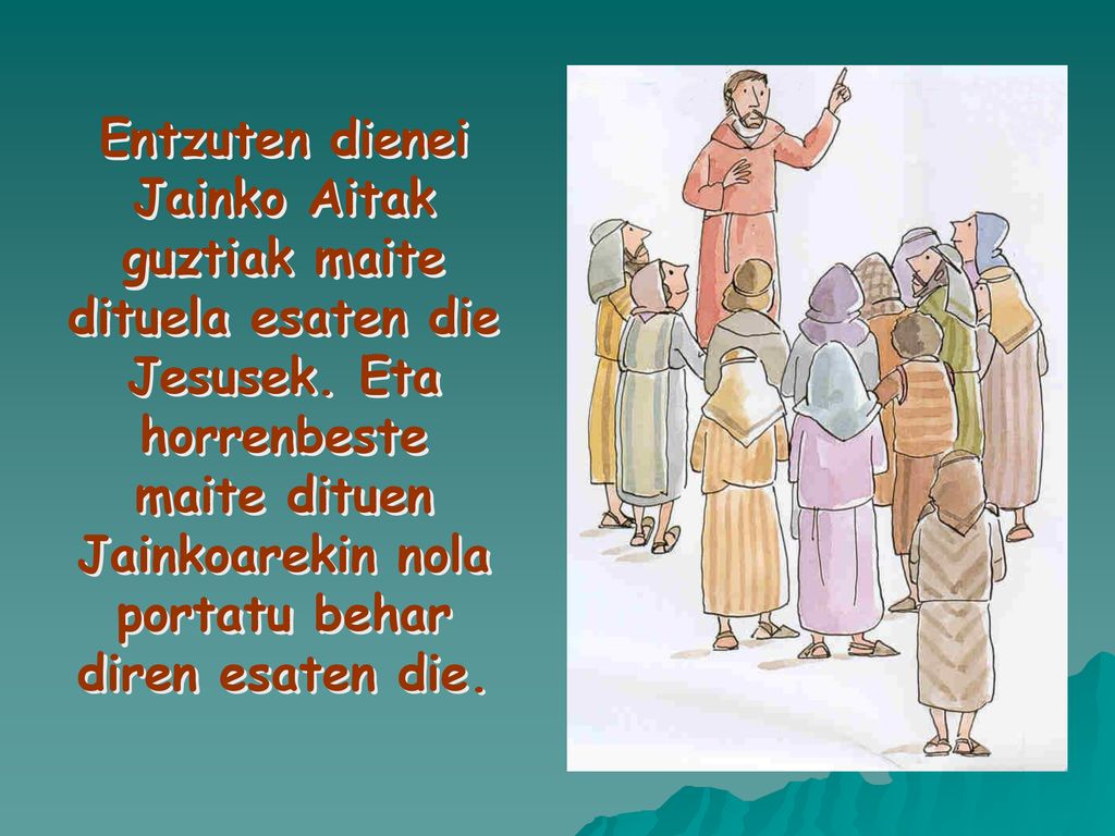 Entzuten dienei Jainko Aitak guztiak maite dituela esaten die Jesusek