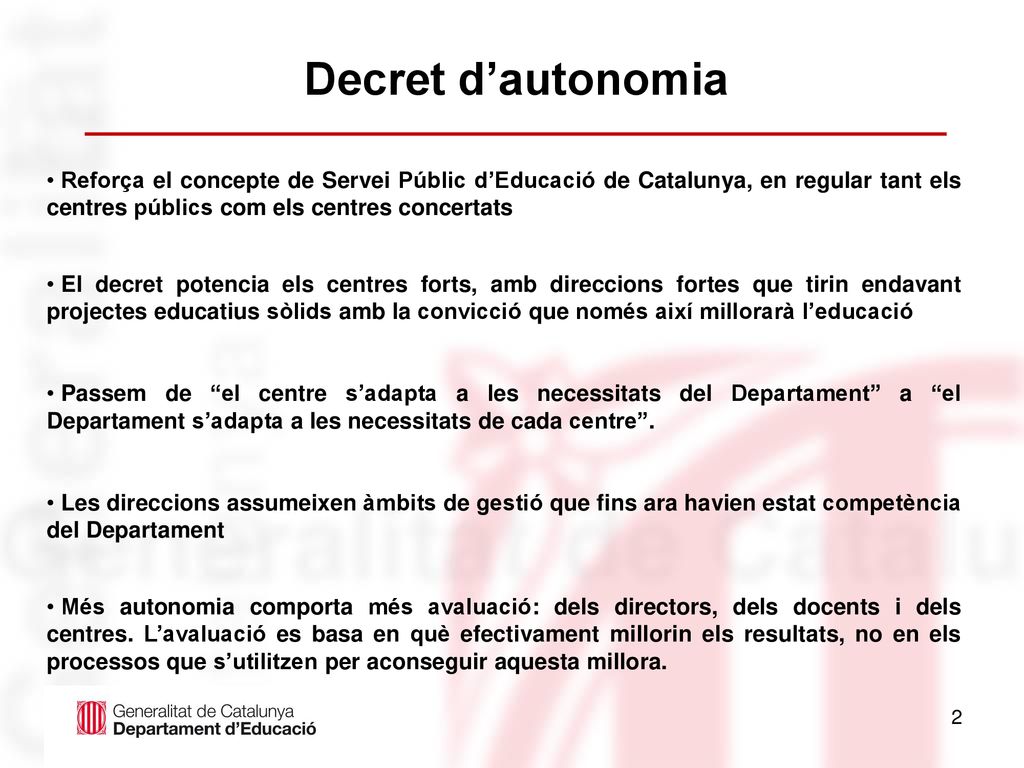 Decret d’autonomia Reforça el concepte de Servei Públic d’Educació de Catalunya, en regular tant els centres públics com els centres concertats.