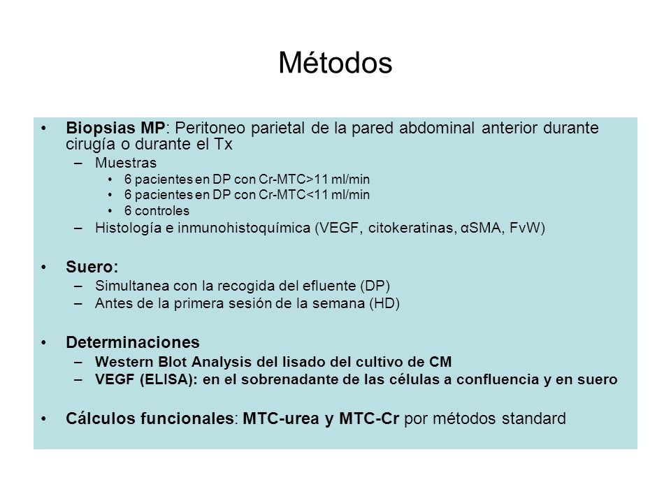 Métodos Biopsias MP: Peritoneo parietal de la pared abdominal anterior durante cirugía o durante el Tx.