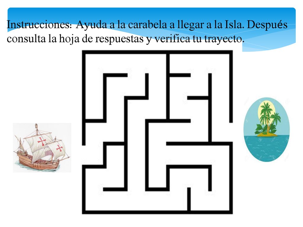 Instrucciones: Ayuda a la carabela a llegar a la Isla