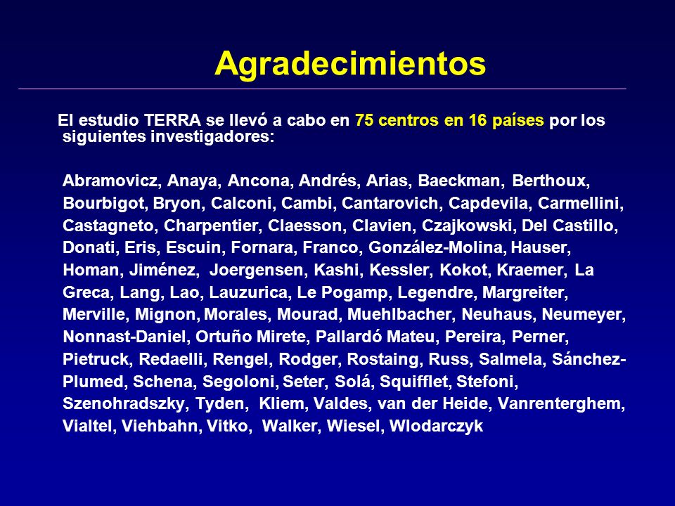 Agradecimientos El estudio TERRA se llevó a cabo en 75 centros en 16 países por los siguientes investigadores: