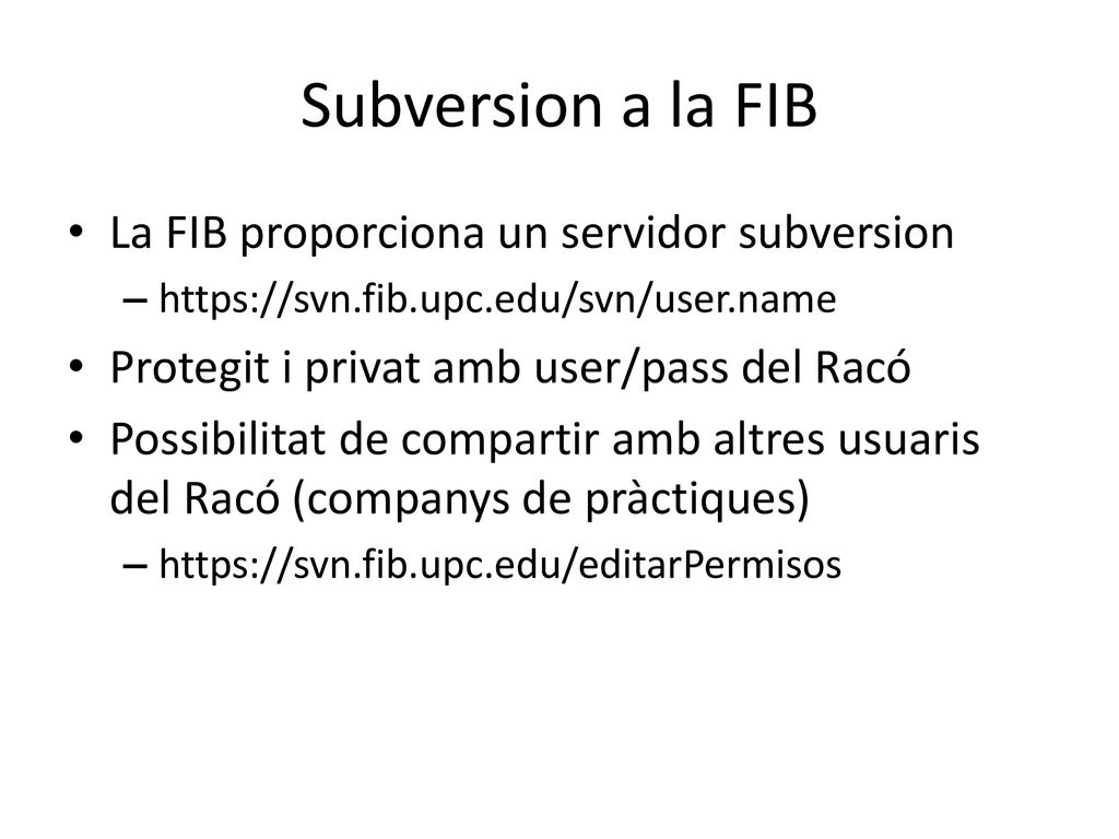 Subversion a la FIB La FIB proporciona un servidor subversion