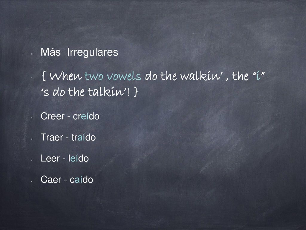 { When two vowels do the walkin’ , the i ‘s do the talkin’! }