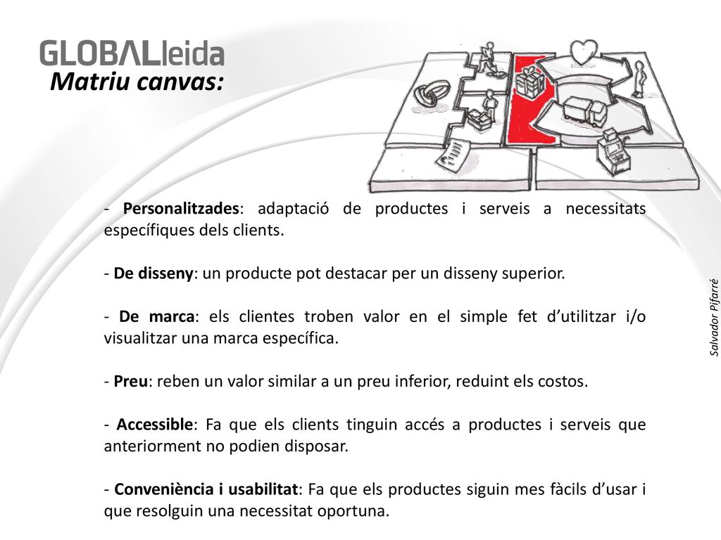 Salvador Pifarré Matriu canvas: - Personalitzades: adaptació de productes i serveis a necessitats específiques dels clients.