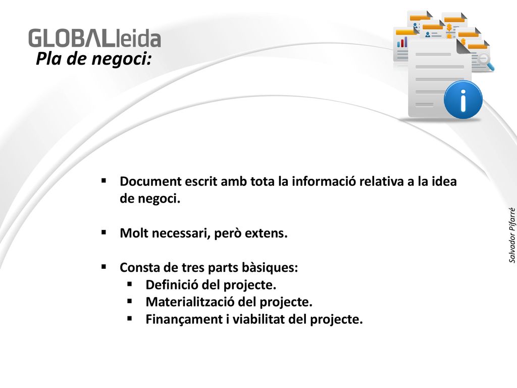 Salvador Pifarré Pla de negoci: Document escrit amb tota la informació relativa a la idea de negoci.