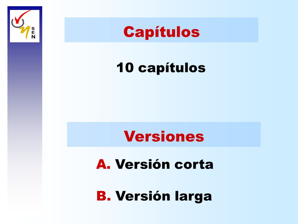 Capítulos 10 capítulos Versiones A. Versión corta B. Versión larga