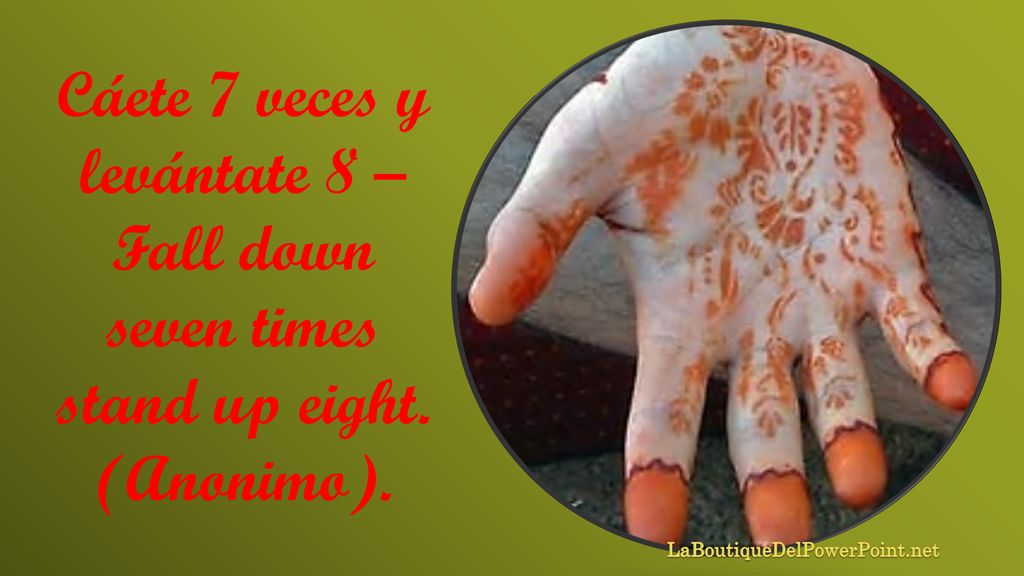 Cáete 7 veces y levántate 8 – Fall down seven times stand up eight