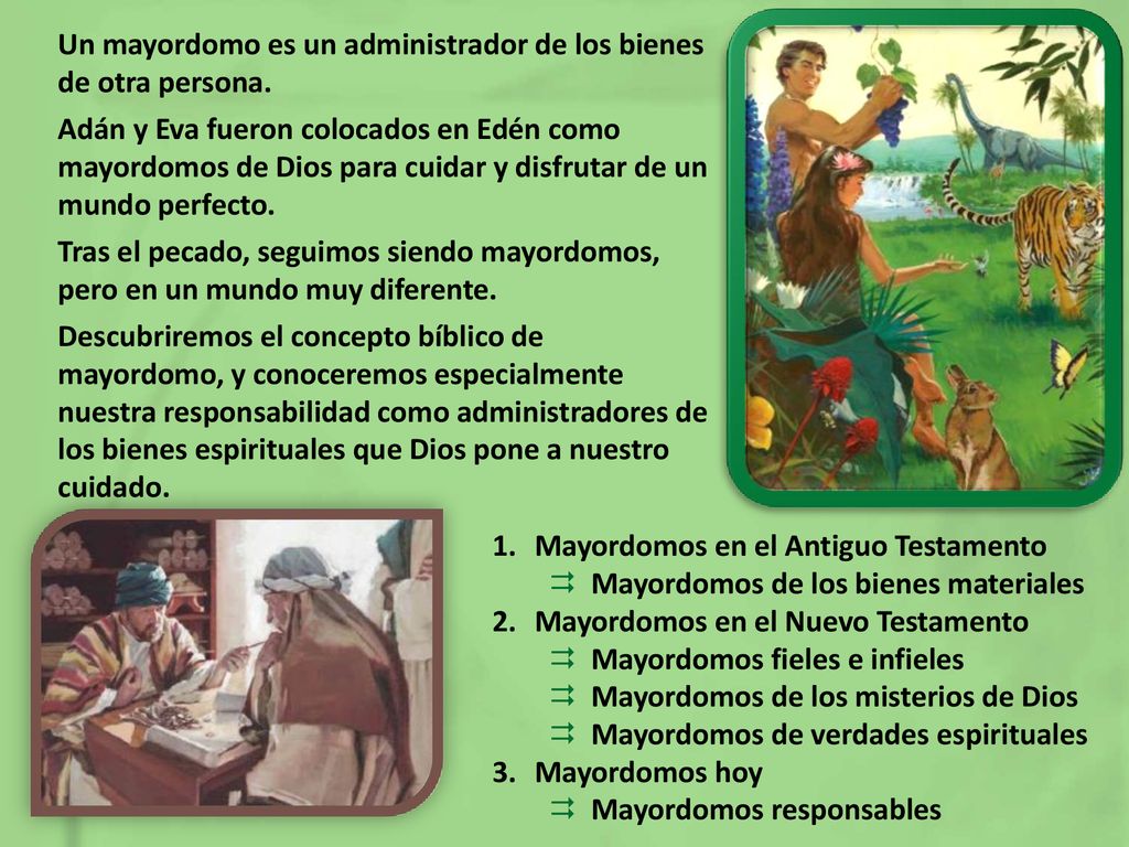 Un mayordomo es un administrador de los bienes de otra persona.
