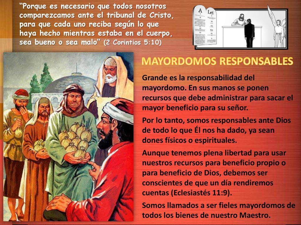Porque es necesario que todos nosotros comparezcamos ante el tribunal de Cristo, para que cada uno reciba según lo que haya hecho mientras estaba en el cuerpo, sea bueno o sea malo (2 Corintios 5:10)