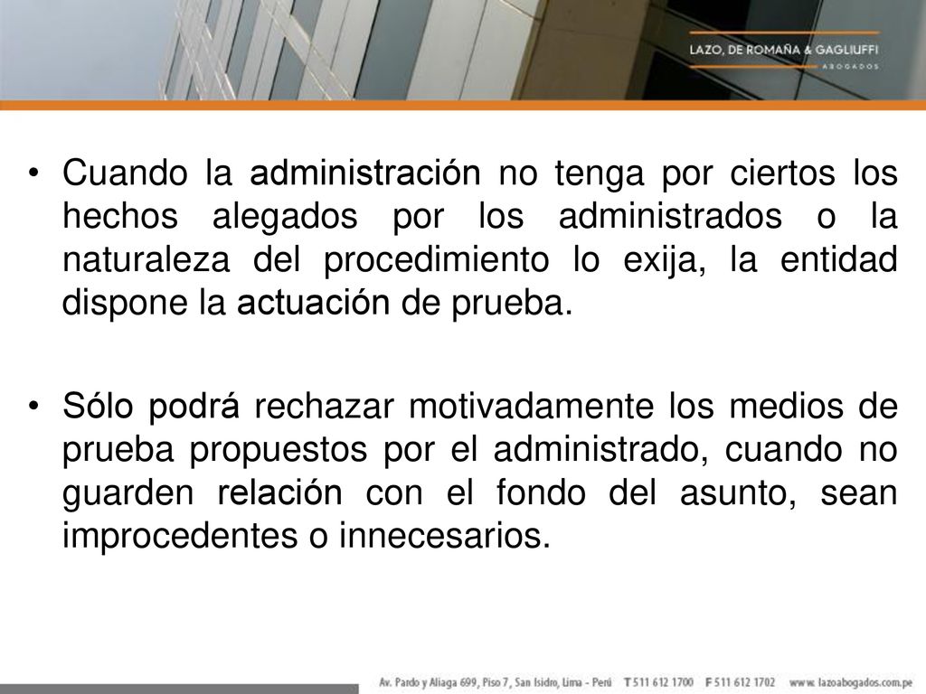 Cuando la administración no tenga por ciertos los hechos alegados por los administrados o la naturaleza del procedimiento lo exija, la entidad dispone la actuación de prueba.