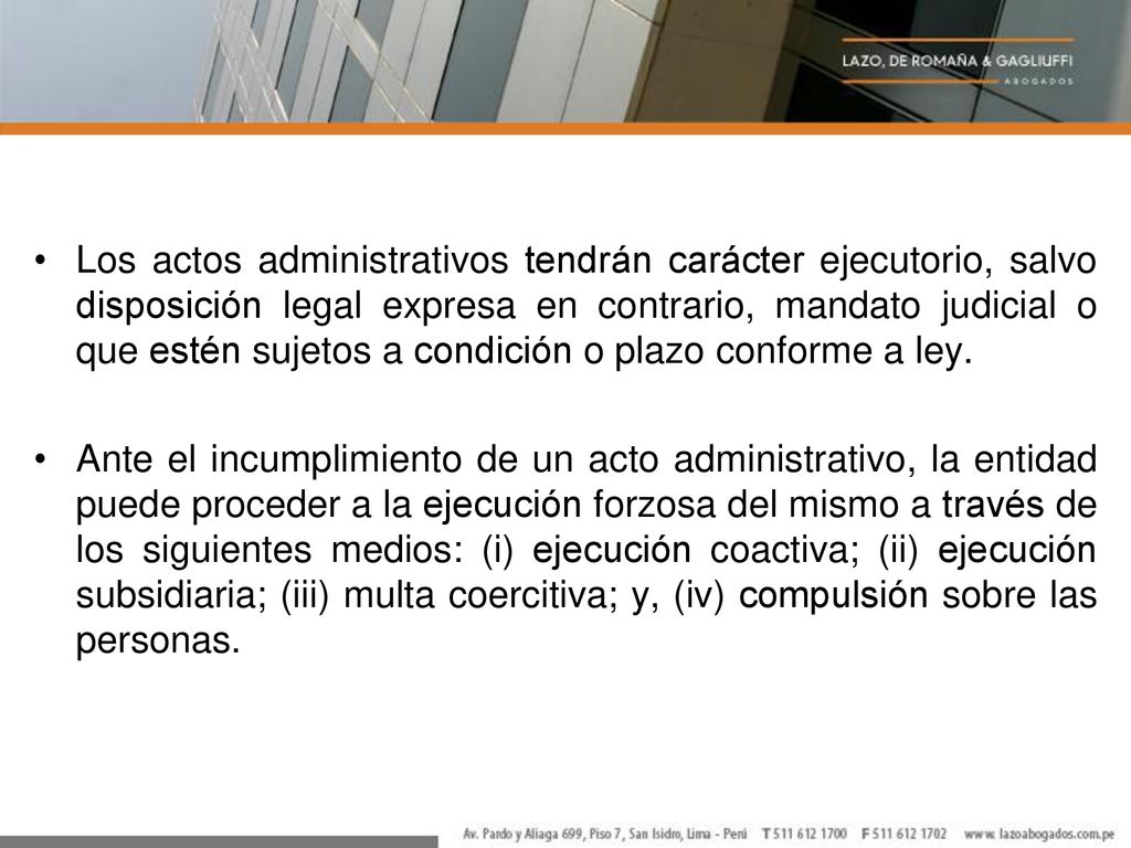 Los actos administrativos tendrán carácter ejecutorio, salvo disposición legal expresa en contrario, mandato judicial o que estén sujetos a condición o plazo conforme a ley.