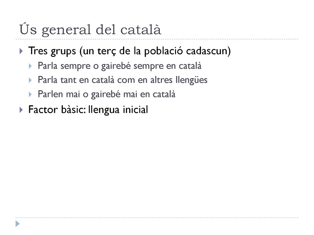 Ús general del català Tres grups (un terç de la població cadascun)