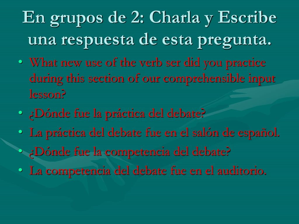 En grupos de 2: Charla y Escribe una respuesta de esta pregunta.