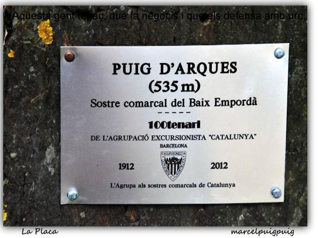 Aquesta gent tenaç, que fa negocis i que els defensa amb urc,