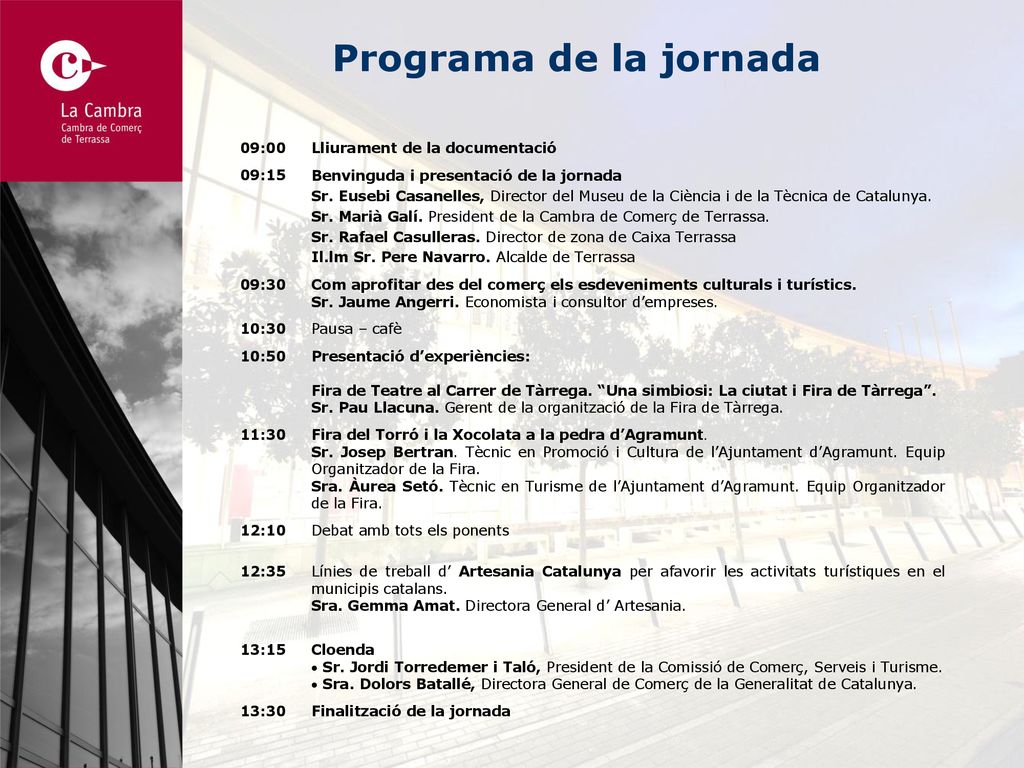 Programa de la jornada 09:00 Lliurament de la documentació 09:15